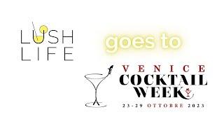 Lush Life Goes to Venice Cocktail Week 2023!