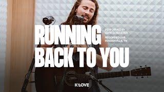 Seph Schlueter - Running Back To You || Exclusive K-LOVE Performance