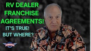 RV DEALER FRANCHISE AGREEMENTS? THEY'RE HERE (BUT WHERE)! A STEP IN THE RIGHT DIRECTION/RON BURDGE