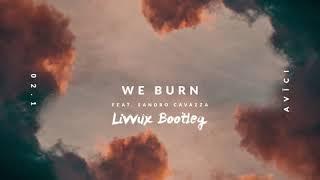 Avicii (feat. Sandro Cavazza) - We Burn faster than Light (Livvux Remix)