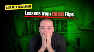 Real Talk Real Estate -  Lessons from Failed Flips