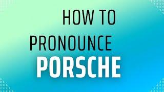 How to pronounce Porsche