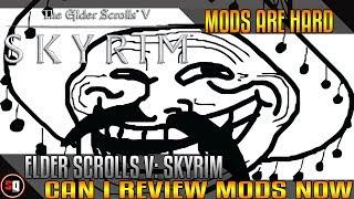 Skyrim - Can I Review Mods Now?