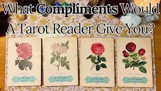 What Compliments Would a Tarot Reader Give You?  Pick a Card 