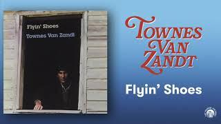Townes Van Zandt - Flyin' Shoes (Official Audio)