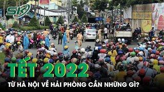 Tết Nguyên Đán 2022: Người Từ Hà Nội Về Hải Phòng Cần Điều Kiện Gì? | SKĐS