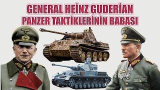 GENERAL HEİNZ GUDERİAN TANK TAKTİKLERİNİN BABASI 2.dünya savaşı tarihi