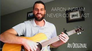 Aaron Ingram: Never Could Last (Original)