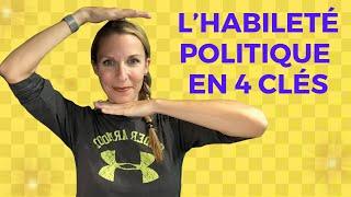 Les 4 clés de l'habileté politique pour atteindre tes objectifs personnels et professionnels