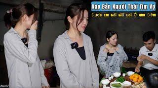 Lên Bản "Tìm Vợ" Gặp Em Gái Thái Cực Xinh. Gia Đình Em Ấy Nhiệt Tình Muốn Nọng Làm Con Rể | Nọng Ơi