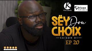 Série -  Sey Dou Choix- Episode 20