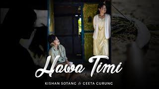 HAWA TIMI Official video || Kishan Sotang & Geeta Gurung || Binesh K. Rai || Yojna Rai