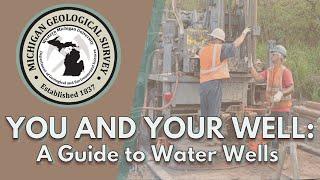 You and Your Well | A Guide to Water Wells in Michigan