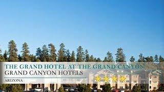 The Grand Hotel at the Grand Canyon - Tusayan, Arizona