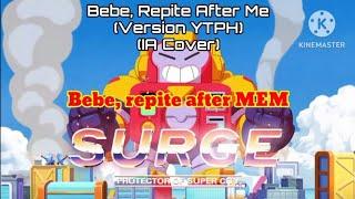 Bebe repite after me (Versión ytph) Pero lo dicen Surge y Max (IA Cover)