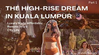 Living the High-Rise Dream in Kuala Lumpur | Malaysia  (Part 1)