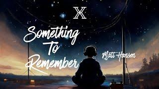 Nightcore - Something To Remember - (Matt Hansen)