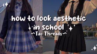 how to look aesthetic in school  | TaoThreads