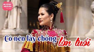 Có nên lấy chồng lớn tuổi | Hương Hoàng Chia Sẻ