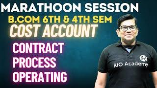 B.com 6th Sem NEP Cost accounting| Marathon Session| Contract | process | operating cost