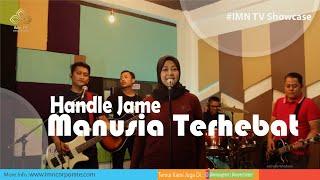 HANDLE JAME -  MANUSIA TERHEBAT || IMN TV SHOWCASE || ORIGINAL SONG