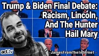 Trump And Biden Final Debate: Racism, Lincoln, And The Hunter Hail Mary