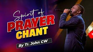 THE SPIRIT OF PRAYER CHANT || TEACHER JOHN CW