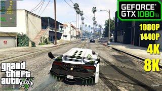 GTX 1080 Ti | GTA 5 - 1080p, 1440p, 4k & 8K - Very High & ULTRA