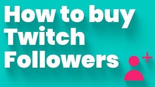 How To Buy Twitch Followers in 2020