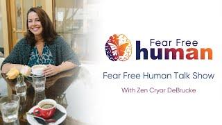 Fear Free Human Show Eps. 29