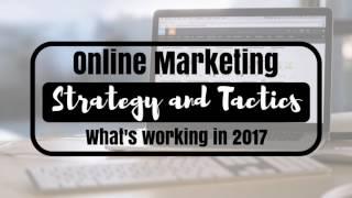 E62 - Online Marketing Strategy & Tactics in 2017