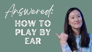 How to Play By Ear - A Beginner's Guide