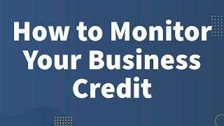 How to Monitor Your Business Credit