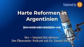 Harte Reformen in Argentinien #262 | bto – der Ökonomie-Podcast von Dr. Daniel Stelter