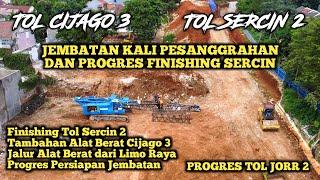 PROGRES TOL SERCIN 2 DAN TAMBAHAN ALAT BERAT TOL CIJAGO SEKSI 3