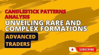 Advanced Candlestick Patterns Analysis   Unveiling Rare and Complex Formations