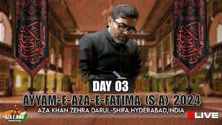  LIVE: Day 3 | Majlis e Ayyam e Aza e Fatima (S.A) | 2024 | @Aza Khane Zehra | Maulana Bilal Kazmi