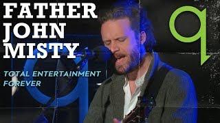 Father John Misty - Total Entertainment Forever (LIVE)