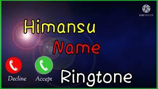 Himanshu name ringtone 2022 new ringtone