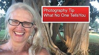 Photography Tip, What No One Tells You