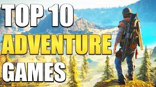 Top 10 Adventure Games You Should Play In 2020!