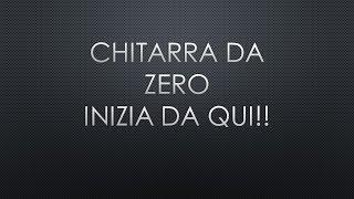 Chitarra da Zero: Inizia da Qui!!