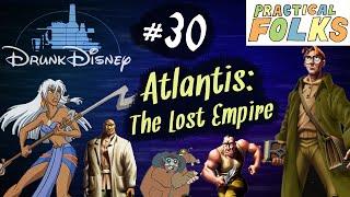 ATLANTIS: THE LOST EMPIRE ft. Joel Arnold (Drunk Disney #30)
