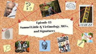 Ep. 43 - Samuel Little & Victimology, MO's, and Signatures | WTF