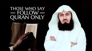 Those who say follow 'Quran only' | Mufti Menk