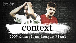 Milan and Liverpool's path to the Historic 2005 Champions League Final | CONTEXT EP.2