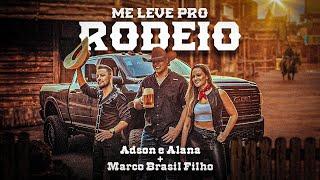 ME LEVE PRO RODEIO - ADSON E ALANA + MARCO BRASIL FILHO @marcobrfilho1