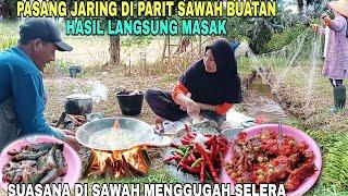 PASANG JARING IKAN DI PARIT SAWAH  HASIL LANGSUNG MASAK|SUASANA DI SAWAH BUYUNG UPIK!