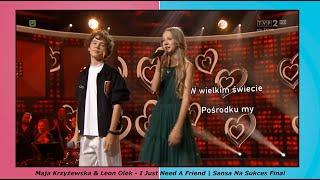 Maja Krzyżewska & Leon Olek - I Just Need A Friend | Sansa Na Sukces Final | Winner Performance |