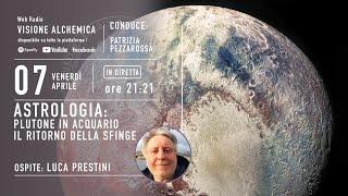 ASTROLOGIA ESOTERICA: PLUTONE IN AQUARIUS, IL RITORNO DELLA SFINGE con LUCA PRESTINI